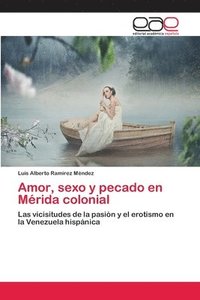 bokomslag Amor, sexo y pecado en Mrida colonial