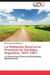 bokomslag La Poblacion Rural En La Provincia de Cordoba, Argentina, 1947-1991
