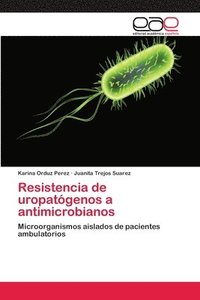 bokomslag Resistencia de uropatgenos a antimicrobianos