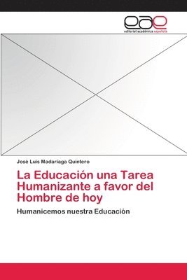 bokomslag La Educacin una Tarea Humanizante a favor del Hombre de hoy