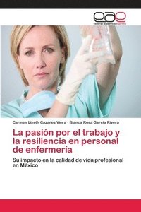 bokomslag La pasin por el trabajo y la resiliencia en personal de enfermera
