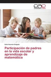 bokomslag Participacin de padres en la vida escolar y aprendizaje de matemtica