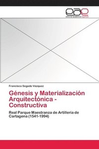 bokomslag Gnesis y Materializacin Arquitectnica - Constructiva