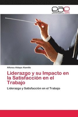 bokomslag Liderazgo y su Impacto en la Satisfaccin en el Trabajo