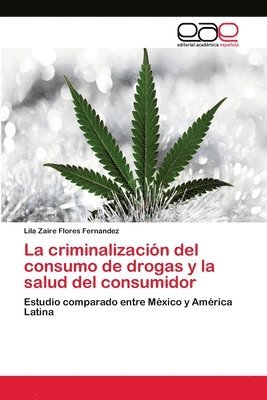 La criminalizacin del consumo de drogas y la salud del consumidor 1