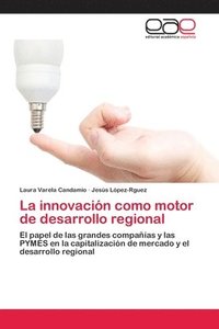 bokomslag La innovacin como motor de desarrollo regional