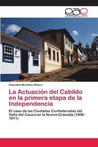 bokomslag La Actuacin del Cabildo en la primera etapa de la Independencia