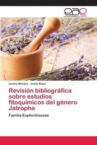 bokomslag Revisin bibliogrfica sobre estudios fitoqumicos del gnero Jatropha