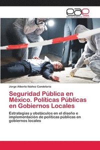 bokomslag Seguridad Pblica en Mxico. Polticas Pblicas en Gobiernos Locales