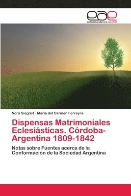 Dispensas Matrimoniales Eclesisticas. Crdoba- Argentina 1809-1842 1