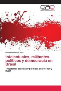 bokomslag Intelectuales, militantes polticos y democracia en Brasil