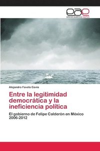 bokomslag Entre la legitimidad democrtica y la ineficiencia poltica