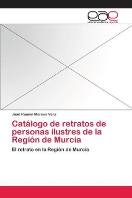 Catlogo de retratos de personas ilustres de la Regin de Murcia 1