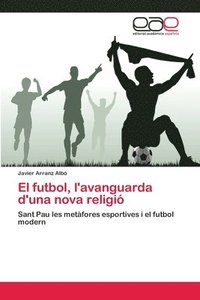 bokomslag El futbol, l'avanguarda d'una nova religi