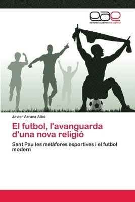 El futbol, l'avanguarda d'una nova religi 1