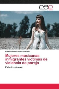 bokomslag Mujeres mexicanas inmigrantes vctimas de violencia de pareja