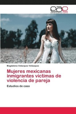 Mujeres mexicanas inmigrantes vctimas de violencia de pareja 1