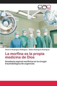 bokomslag La morfina es la propia medicina de Dios