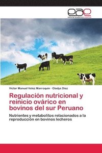 bokomslag Regulacin nutricional y reinicio ovrico en bovinos del sur Peruano
