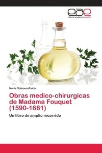 bokomslag Obras medico-chirurgicas de Madama Fouquet (1590-1681)
