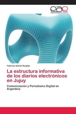 bokomslag La estructura informativa de los diarios electrnicos en Jujuy