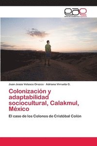 bokomslag Colonizacin y adaptabilidad sociocultural, Calakmul, Mxico