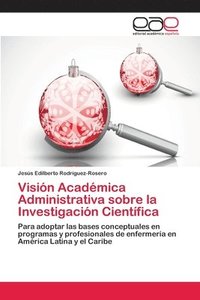 bokomslag Visin Acadmica Administrativa sobre la Investigacin Cientfica