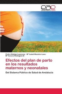 bokomslag Efectos del plan de parto en los resultados maternos y neonatales