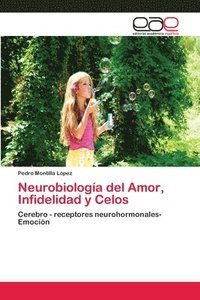 bokomslag Neurobiologa del Amor, Infidelidad y Celos