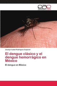 bokomslag El dengue clsico y el dengue hemorrgico en Mxico