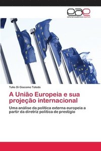 bokomslag A Unio Europeia e sua projeo internacional