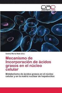 bokomslag Mecanismo de Incorporacin de cidos grasos en el ncleo celular