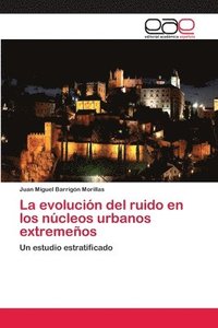 bokomslag La evolucin del ruido en los ncleos urbanos extremeos