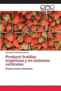 bokomslag Producir frutillas orgnicas y en sistemas verticales