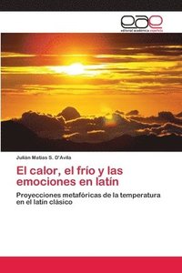 bokomslag El calor, el frio y las emociones en latin