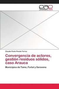 bokomslag Convergencia de actores, gestin residuos slidos, caso Arauca