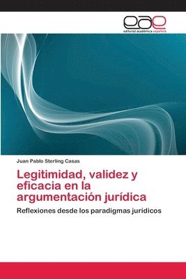 Legitimidad, validez y eficacia en la argumentacin jurdica 1