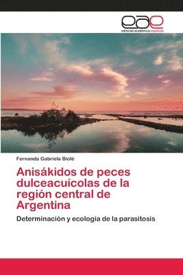 bokomslag Aniskidos de peces dulceacucolas de la regin central de Argentina