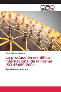 bokomslag La produccin cientfica internacional de la norma ISO 15489