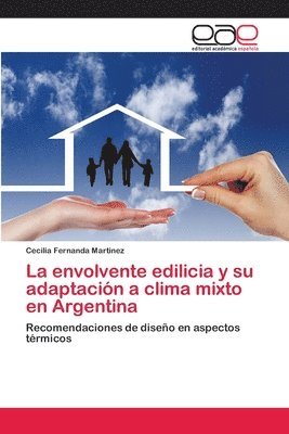 bokomslag La envolvente edilicia y su adaptacin a clima mixto en Argentina