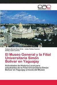 bokomslag El Museo General y la Filial Universitaria Simn Bolvar en Yaguajay