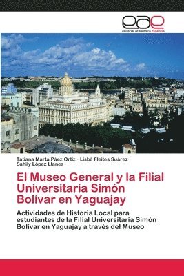 El Museo General y la Filial Universitaria Simn Bolvar en Yaguajay 1