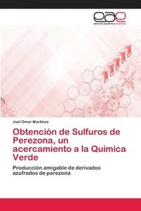 bokomslag Obtencin de Sulfuros de Perezona, un acercamiento a la Qumica Verde