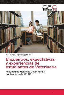 Encuentros, expectativas y experiencias de estudiantes de Veterinaria 1