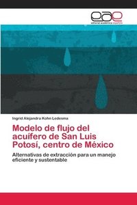 bokomslag Modelo de flujo del acufero de San Luis Potos, centro de Mxico
