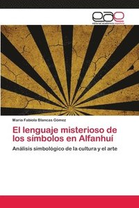 bokomslag El lenguaje misterioso de los smbolos en Alfanhu