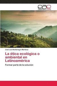 bokomslag La tica ecolgica o ambiental en Latinoamrica