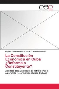 bokomslag La Constitucin Econmica en Cuba Reforma o Constituyente?