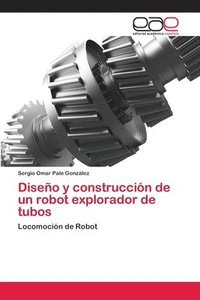 bokomslag Diseo y construccin de un robot explorador de tubos