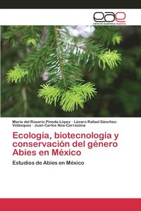bokomslag Ecologa, biotecnologa y conservacin del gnero Abies en Mxico